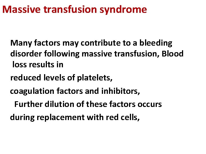 Massive transfusion syndrome Many factors may contribute to a bleeding disorder following massive transfusion,