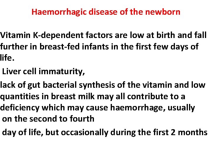 Haemorrhagic disease of the newborn Vitamin K-dependent factors are low at birth and fall