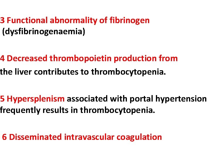 3 Functional abnormality of fibrinogen (dysfibrinogenaemia) 4 Decreased thrombopoietin production from the liver contributes