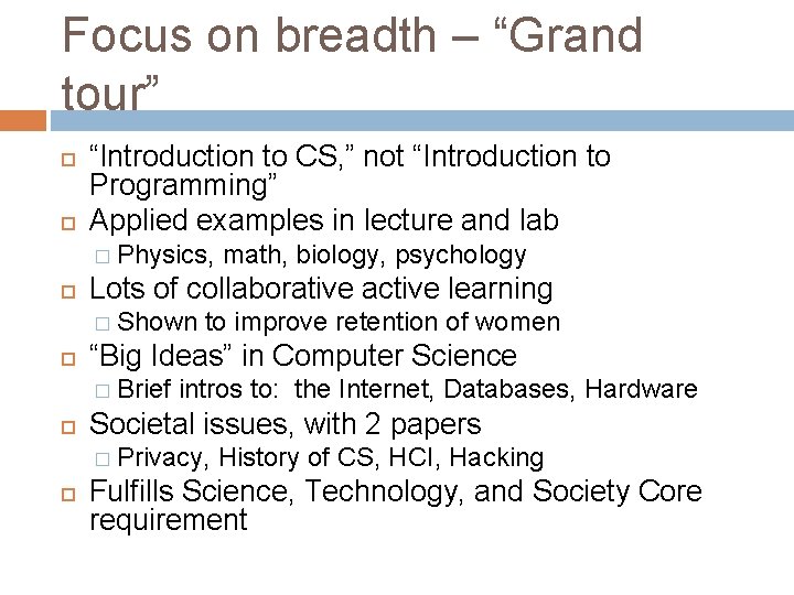 Focus on breadth – “Grand tour” “Introduction to CS, ” not “Introduction to Programming”
