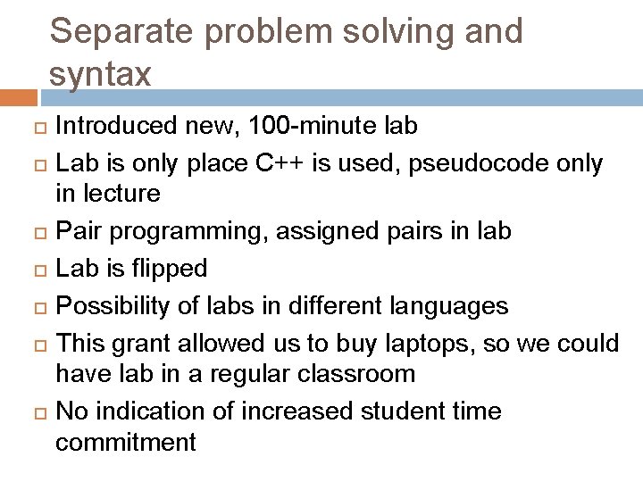 Separate problem solving and syntax Introduced new, 100 -minute lab Lab is only place