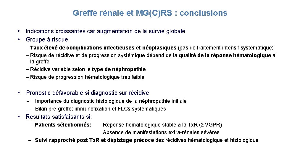 Greffe rénale et MG(C)RS : conclusions • Indications croissantes car augmentation de la survie