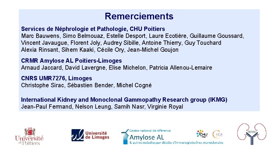 Remerciements Services de Néphrologie et Pathologie, CHU Poitiers Marc Bauwens, Simo Belmouaz, Estelle Desport,