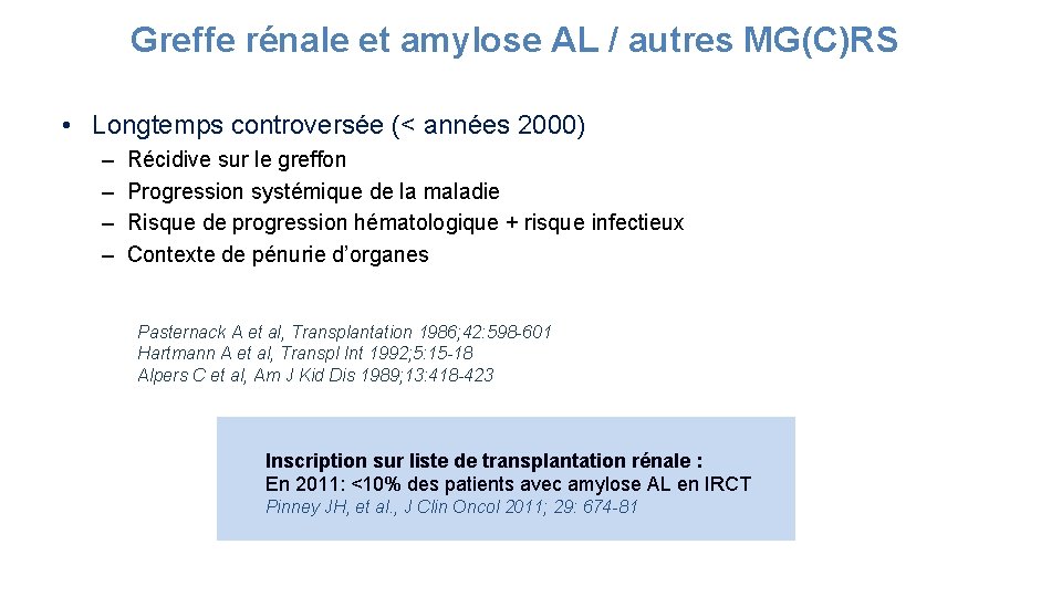 Greffe rénale et amylose AL / autres MG(C)RS • Longtemps controversée (< années 2000)