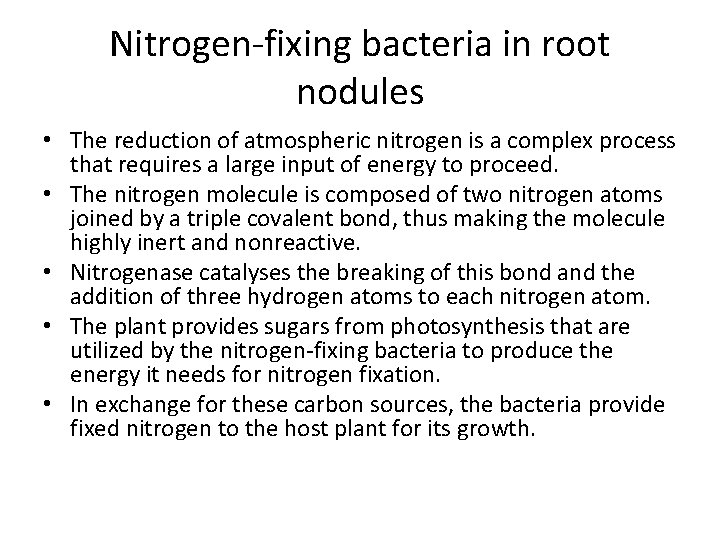 Nitrogen-fixing bacteria in root nodules • The reduction of atmospheric nitrogen is a complex