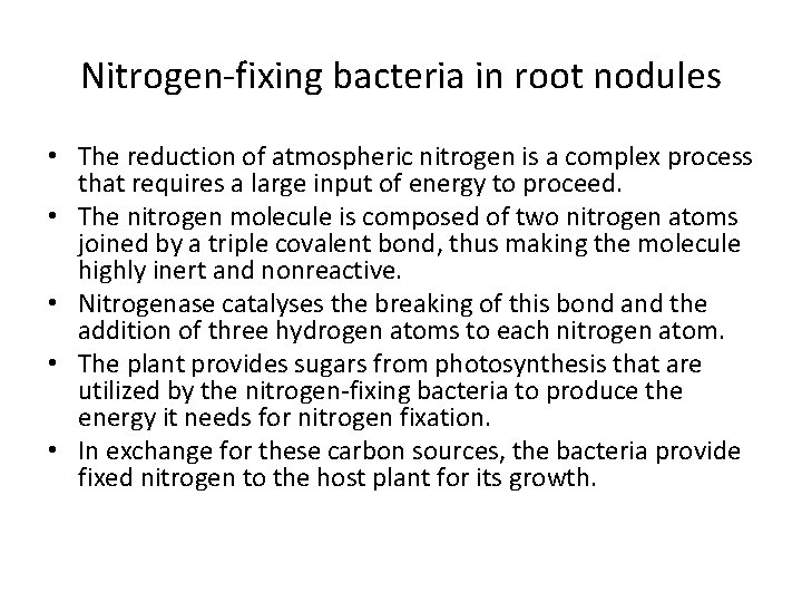 Nitrogen-fixing bacteria in root nodules • The reduction of atmospheric nitrogen is a complex