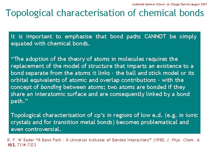 Jyväskylä Summer School on Charge Density August 2007 Topological characterisation of chemical bonds It