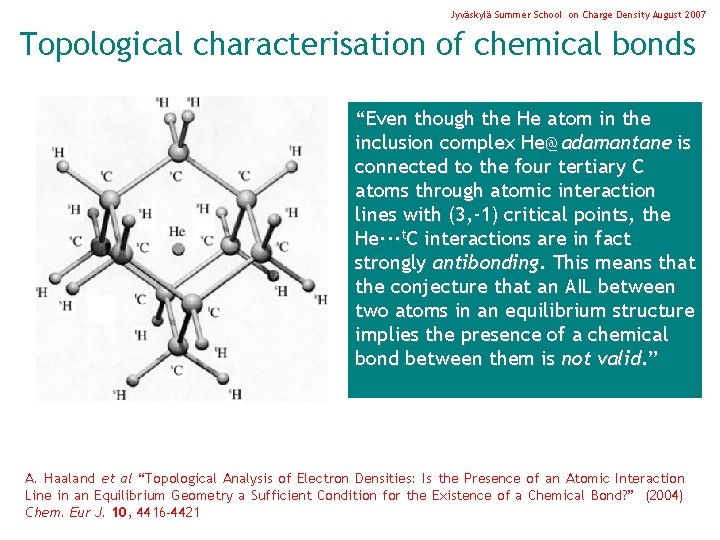 Jyväskylä Summer School on Charge Density August 2007 Topological characterisation of chemical bonds “Even