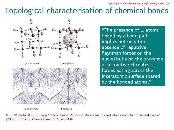 Jyväskylä Summer School on Charge Density August 2007 Topological characterisation of chemical bonds “The