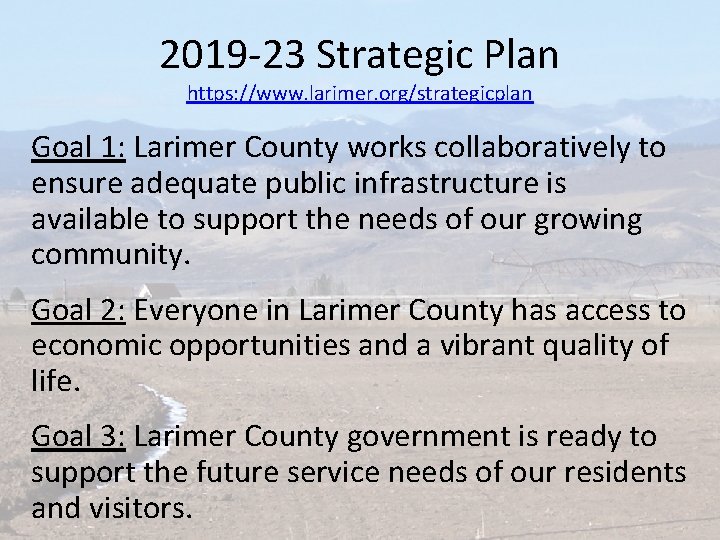 2019 -23 Strategic Plan https: //www. larimer. org/strategicplan Goal 1: Larimer County works collaboratively