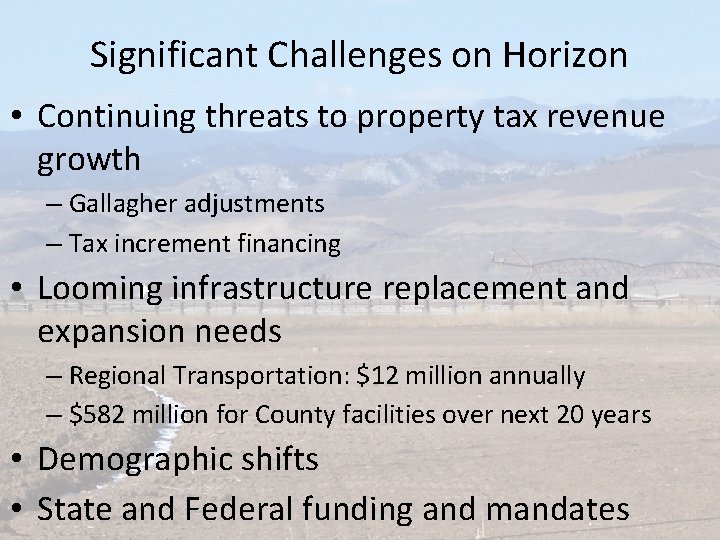 Significant Challenges on Horizon • Continuing threats to property tax revenue growth – Gallagher