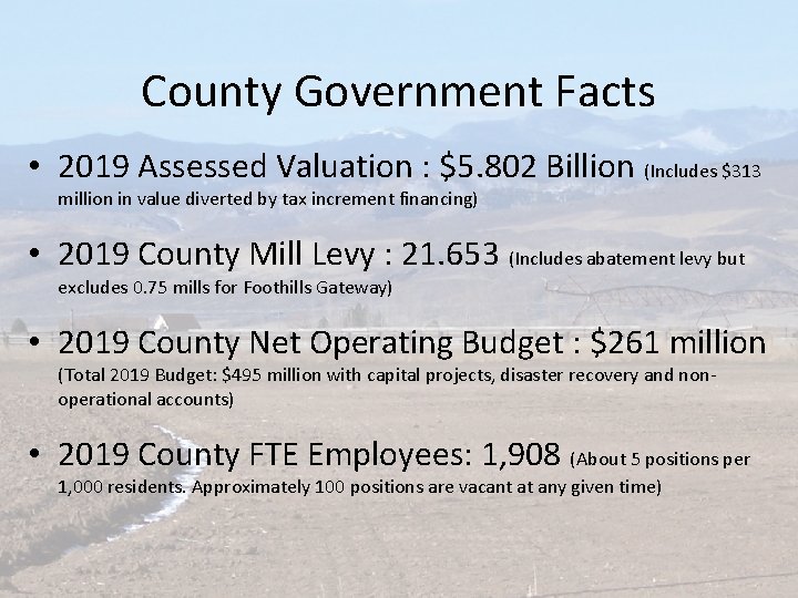 County Government Facts • 2019 Assessed Valuation : $5. 802 Billion (Includes $313 million