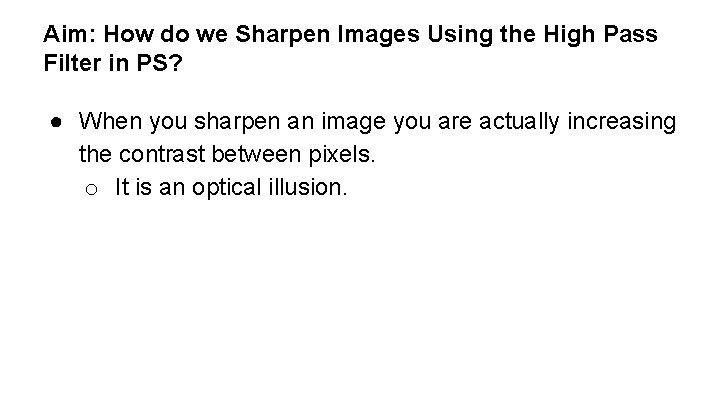 Aim: How do we Sharpen Images Using the High Pass Filter in PS? ●
