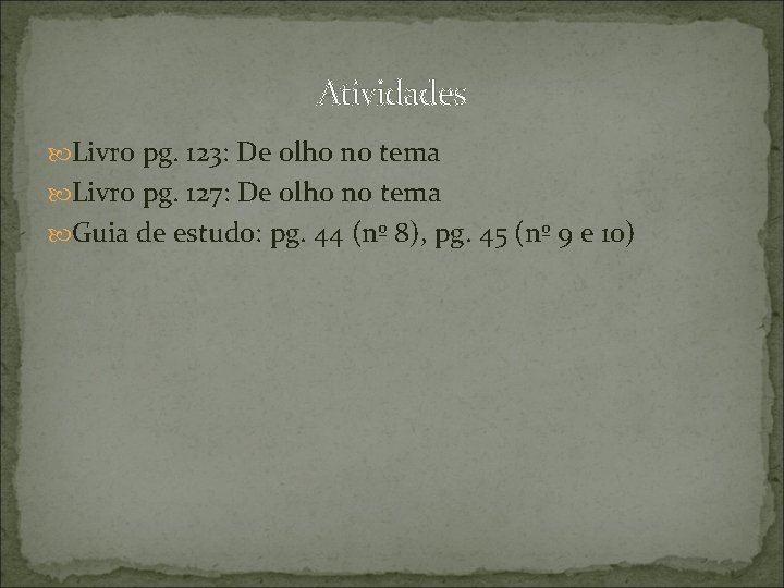 Atividades Livro pg. 123: De olho no tema Livro pg. 127: De olho no