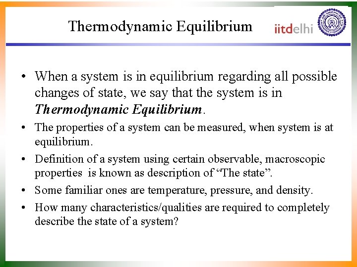 Thermodynamic Equilibrium • When a system is in equilibrium regarding all possible changes of