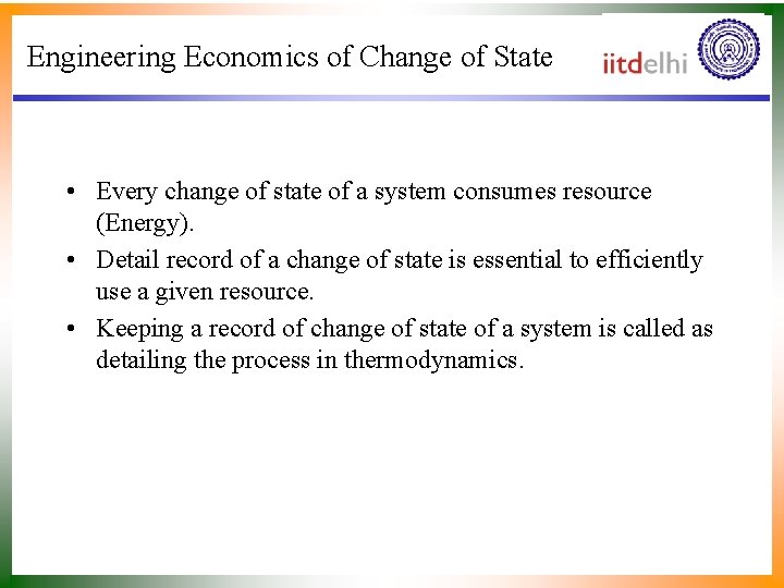 Engineering Economics of Change of State • Every change of state of a system