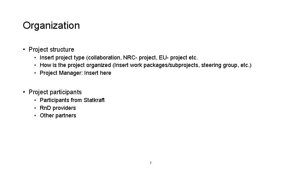 Organization • Project structure • Insert project type (collaboration, NRC- project, EU- project etc.