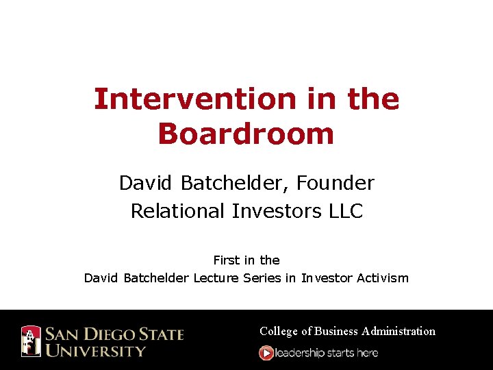 Intervention in the Boardroom David Batchelder, Founder Relational Investors LLC First in the David