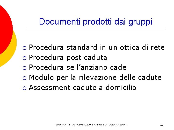 Documenti prodotti dai gruppi Procedura standard in un ottica di rete ¡ Procedura post