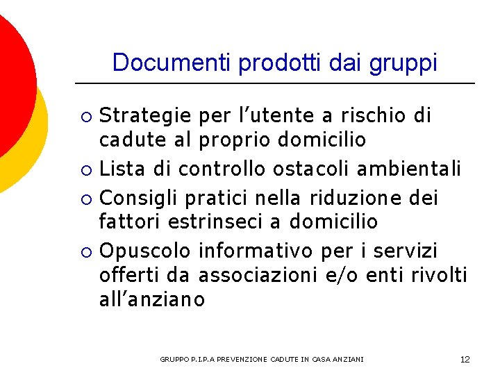 Documenti prodotti dai gruppi Strategie per l’utente a rischio di cadute al proprio domicilio