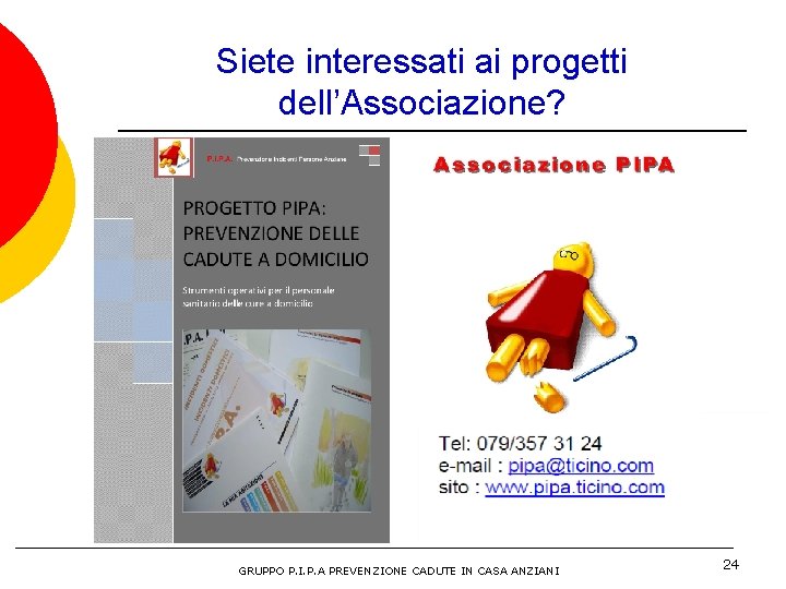 Siete interessati ai progetti dell’Associazione? GRUPPO P. I. P. A PREVENZIONE CADUTE IN CASA