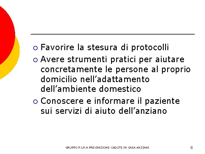 Favorire la stesura di protocolli ¡ Avere strumenti pratici per aiutare concretamente le persone