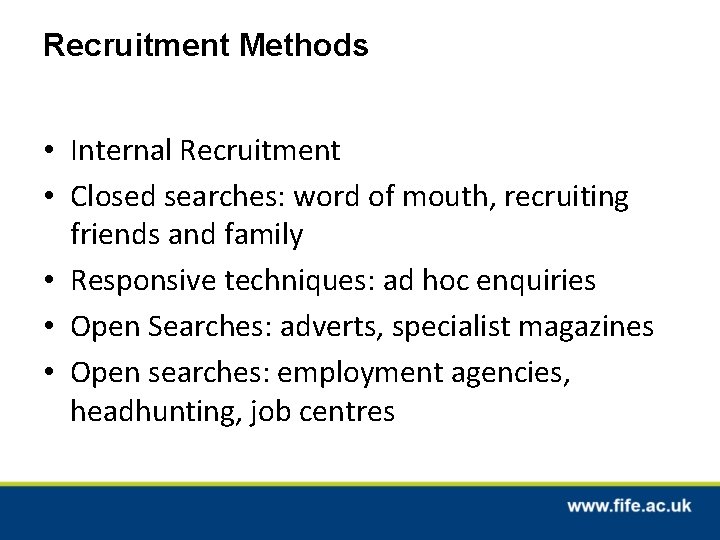 Recruitment Methods • Internal Recruitment • Closed searches: word of mouth, recruiting friends and