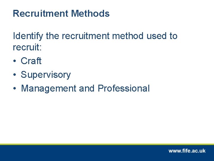 Recruitment Methods Identify the recruitment method used to recruit: • Craft • Supervisory •