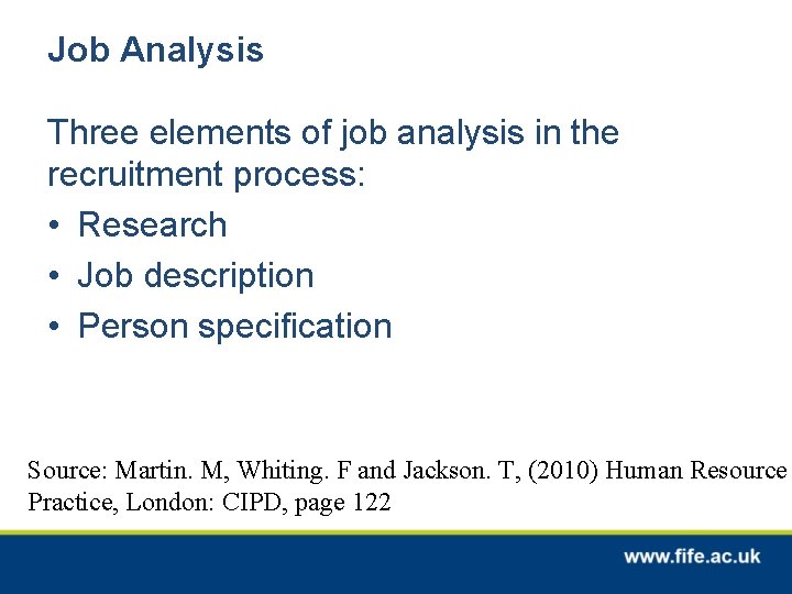 Job Analysis Three elements of job analysis in the recruitment process: • Research •