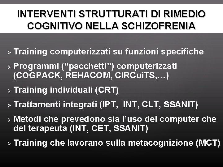 INTERVENTI STRUTTURATI DI RIMEDIO COGNITIVO NELLA SCHIZOFRENIA Ø Ø Training computerizzati su funzioni specifiche