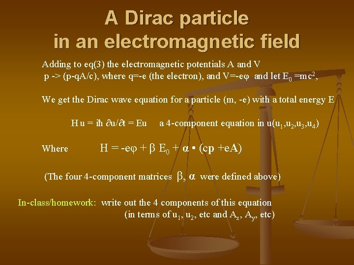 A Dirac particle in an electromagnetic field Adding to eq(3) the electromagnetic potentials A