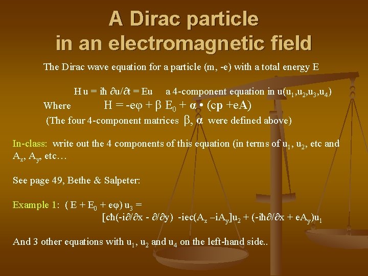A Dirac particle in an electromagnetic field The Dirac wave equation for a particle