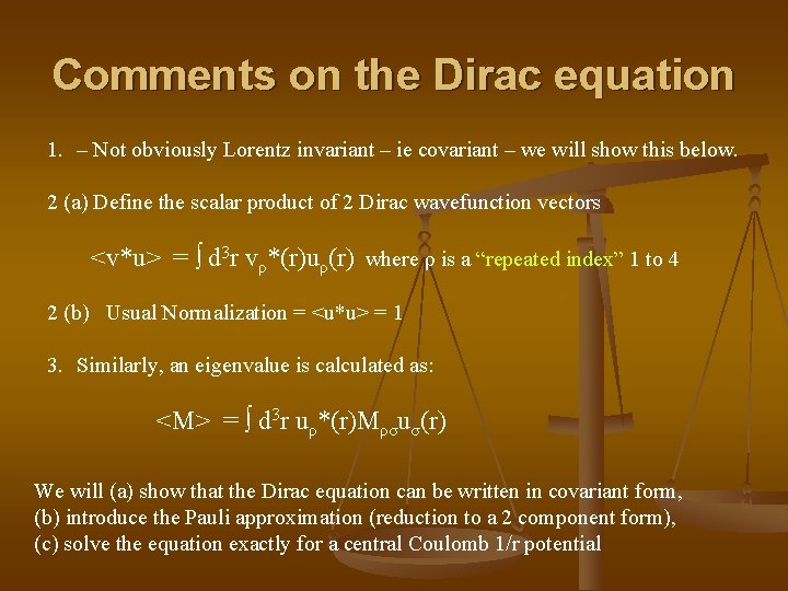 Comments on the Dirac equation 1. – Not obviously Lorentz invariant – ie covariant