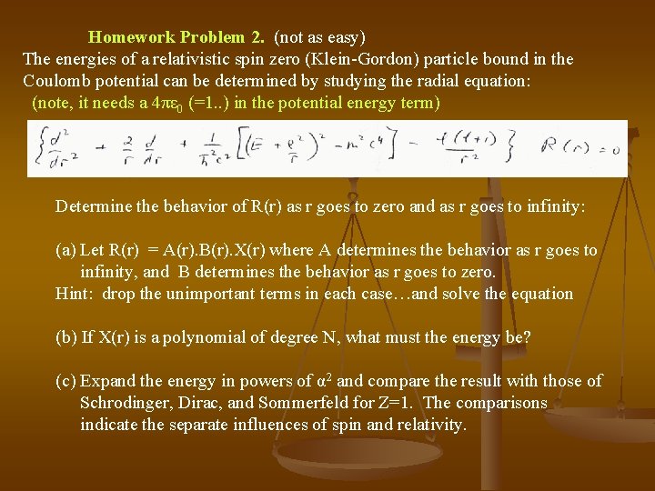Homework Problem 2. (not as easy) The energies of a relativistic spin zero (Klein-Gordon)