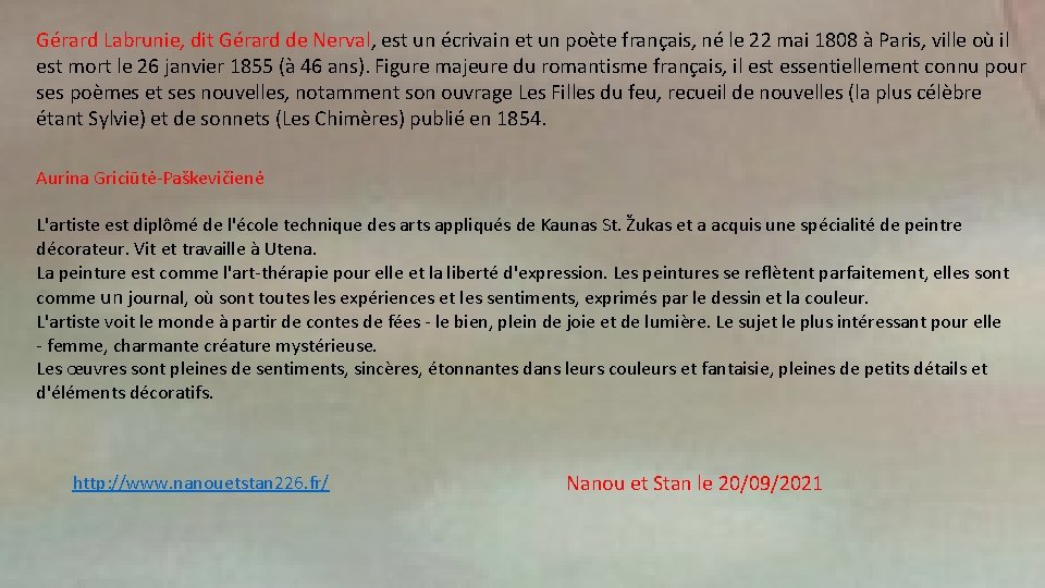 Gérard Labrunie, dit Gérard de Nerval, est un écrivain et un poète français, né