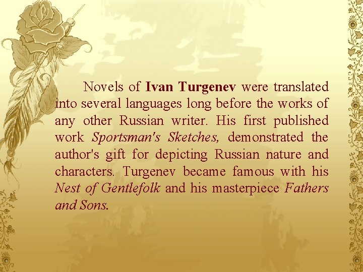 Novels of Ivan Turgenev were translated into several languages long before the works of