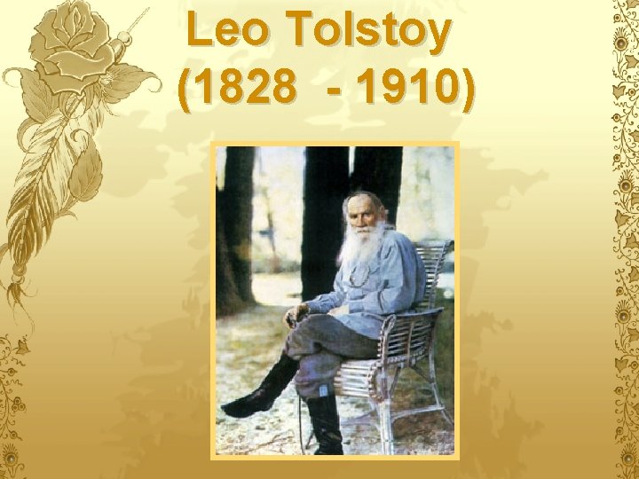 Leo Tolstoy (1828 - 1910) 