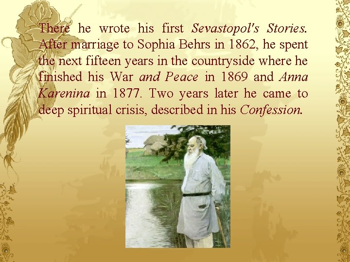 There he wrote his first Sevastopol's Stories. After marriage to Sophia Behrs in 1862,