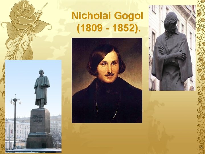 Nicholai Gogol (1809 - 1852). 