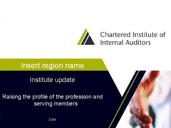 Insert region name Institute update Raising the profile