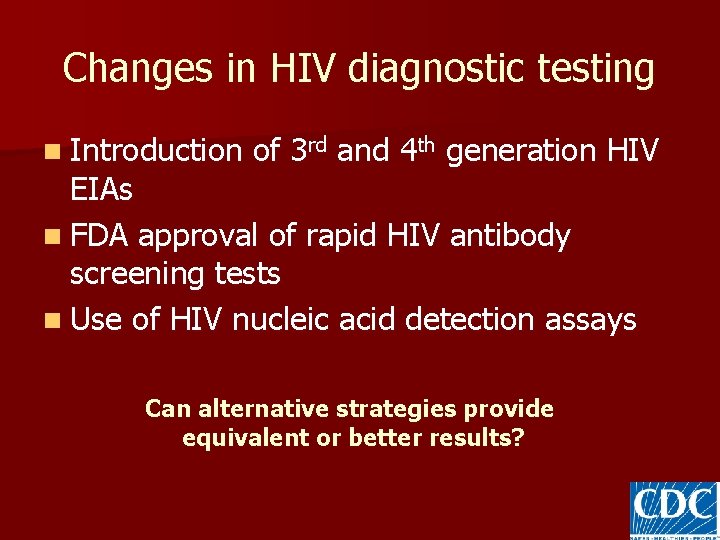 Changes in HIV diagnostic testing n Introduction of 3 rd and 4 th generation