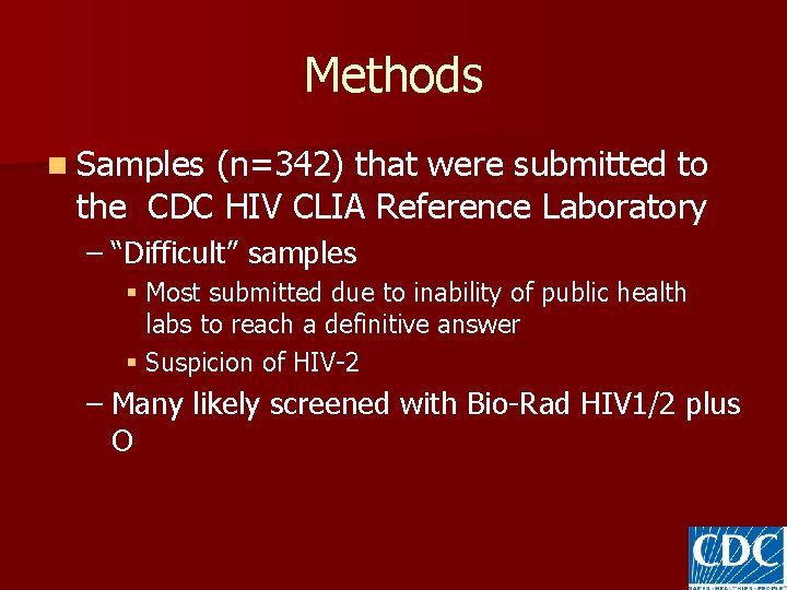 Methods n Samples (n=342) that were submitted to the CDC HIV CLIA Reference Laboratory