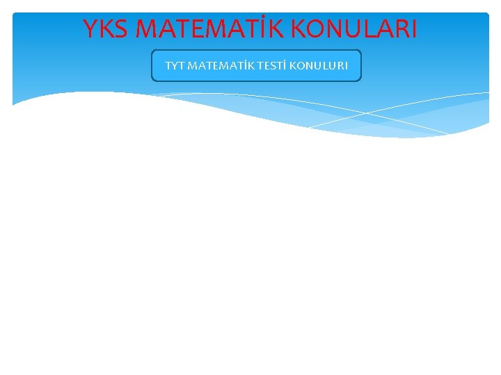 YKS MATEMATİK KONULARI TYT MATEMATİK TESTİ KONULURI 