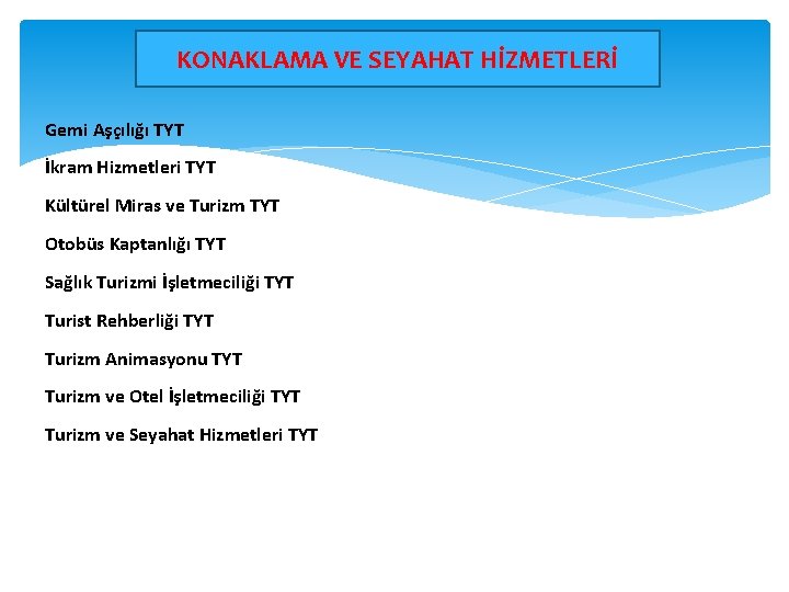 KONAKLAMA VE SEYAHAT HİZMETLERİ Gemi Aşçılığı TYT İkram Hizmetleri TYT Kültürel Miras ve Turizm