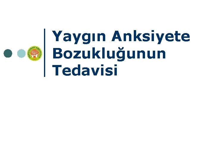 Yaygın Anksiyete Bozukluğunun Tedavisi 