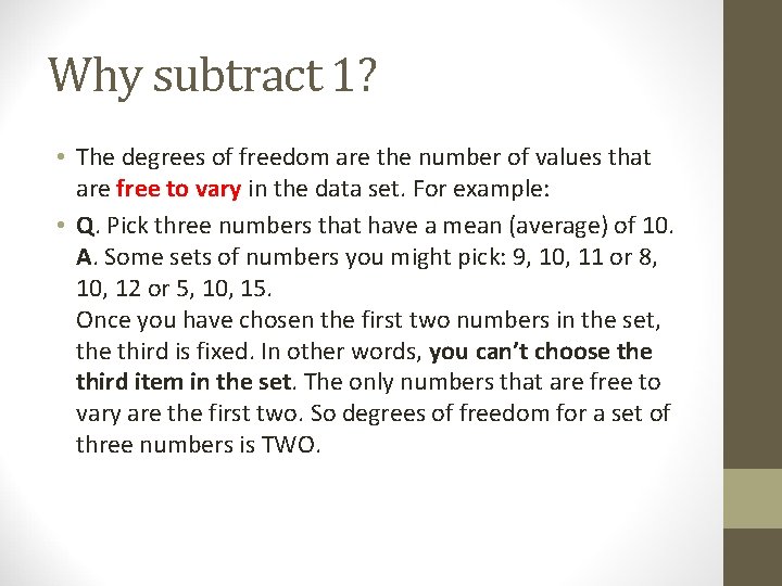 Why subtract 1? • The degrees of freedom are the number of values that