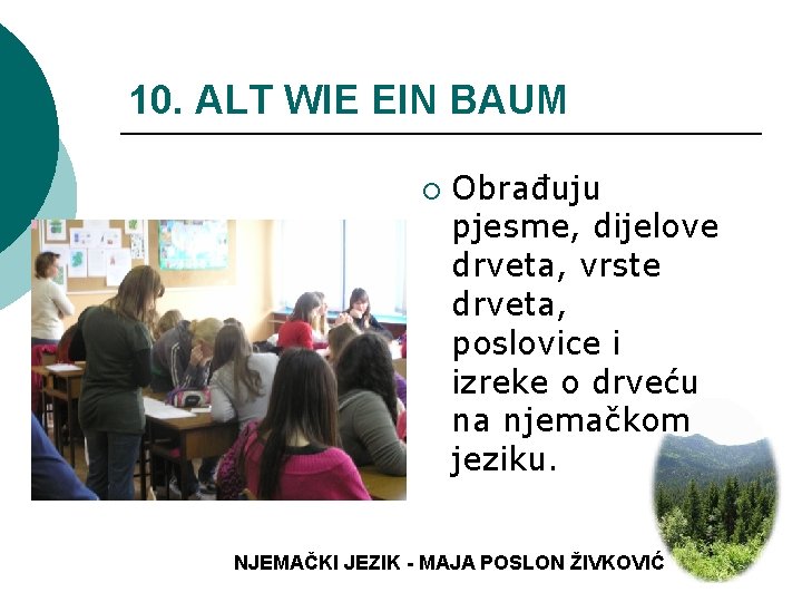 10. ALT WIE EIN BAUM ¡ Obrađuju pjesme, dijelove drveta, vrste drveta, poslovice i