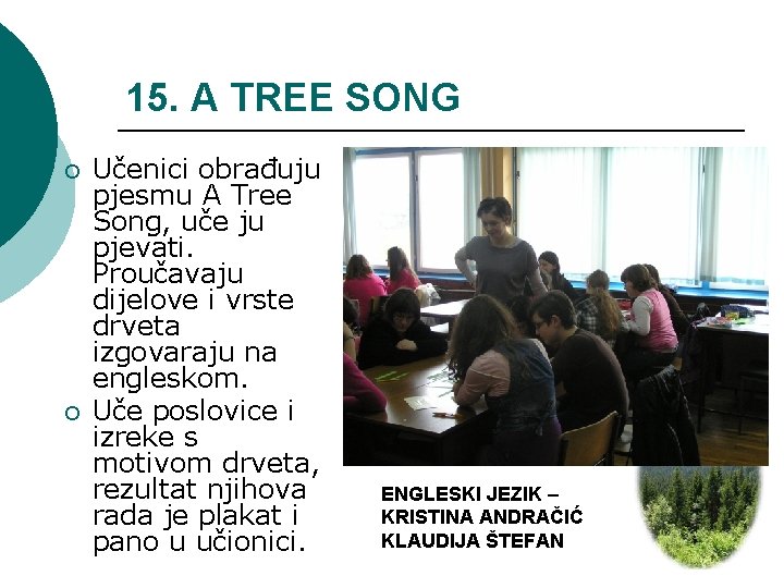 15. A TREE SONG ¡ ¡ Učenici obrađuju pjesmu A Tree Song, uče ju