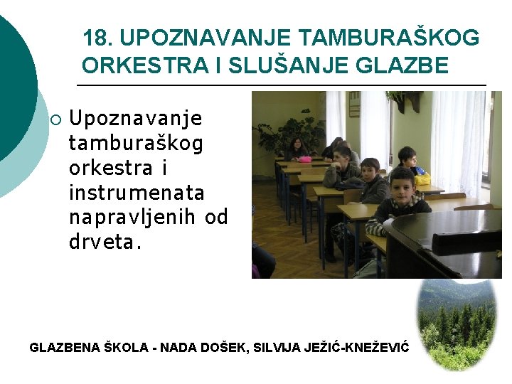 18. UPOZNAVANJE TAMBURAŠKOG ORKESTRA I SLUŠANJE GLAZBE ¡ Upoznavanje tamburaškog orkestra i instrumenata napravljenih