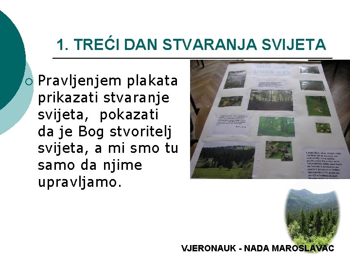 1. TREĆI DAN STVARANJA SVIJETA ¡ Pravljenjem plakata prikazati stvaranje svijeta, pokazati da je